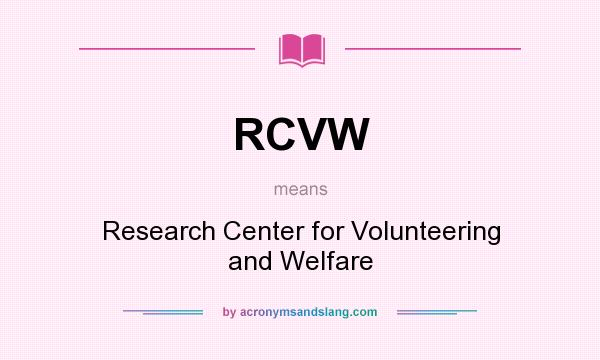 What does RCVW mean? It stands for Research Center for Volunteering and Welfare