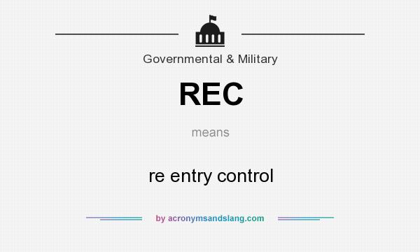 What does REC mean? It stands for re entry control