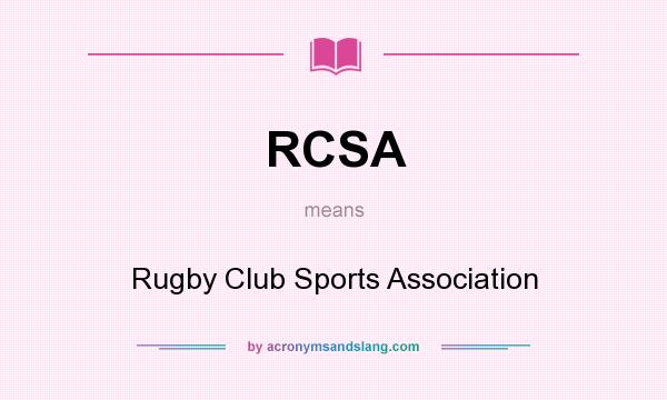 What does RCSA mean? It stands for Rugby Club Sports Association