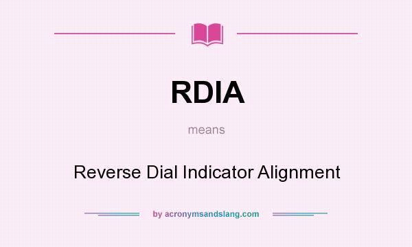 What does RDIA mean? It stands for Reverse Dial Indicator Alignment