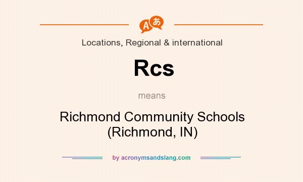 What does Rcs mean? It stands for Richmond Community Schools (Richmond, IN)