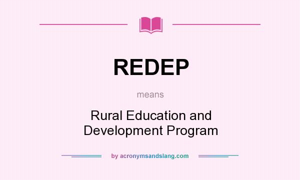 What does REDEP mean? It stands for Rural Education and Development Program