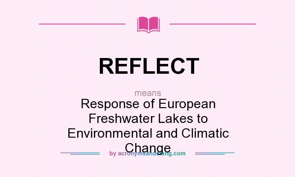 What does REFLECT mean? It stands for Response of European Freshwater Lakes to Environmental and Climatic Change