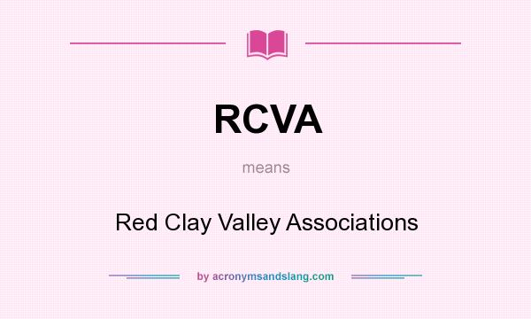 What does RCVA mean? It stands for Red Clay Valley Associations