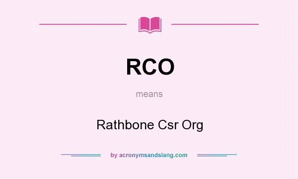 What does RCO mean? It stands for Rathbone Csr Org