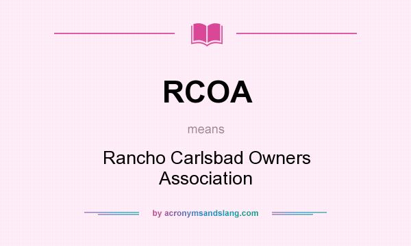 What does RCOA mean? It stands for Rancho Carlsbad Owners Association