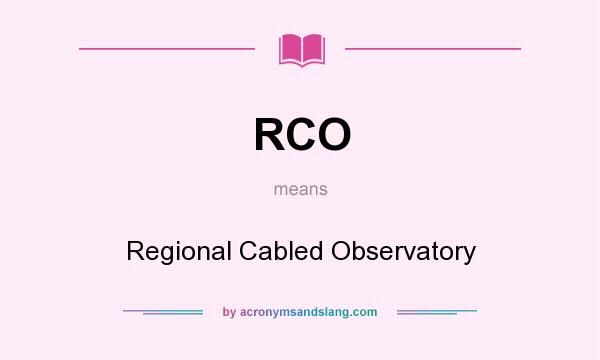 What does RCO mean? It stands for Regional Cabled Observatory