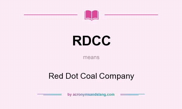 What does RDCC mean? It stands for Red Dot Coal Company