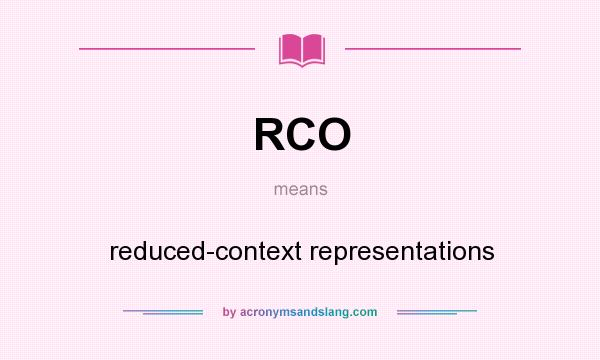 What does RCO mean? It stands for reduced-context representations