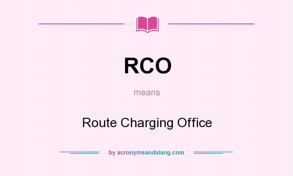 What does RCO mean? It stands for Route Charging Office