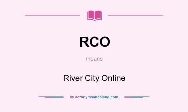 What does RCO mean? It stands for River City Online