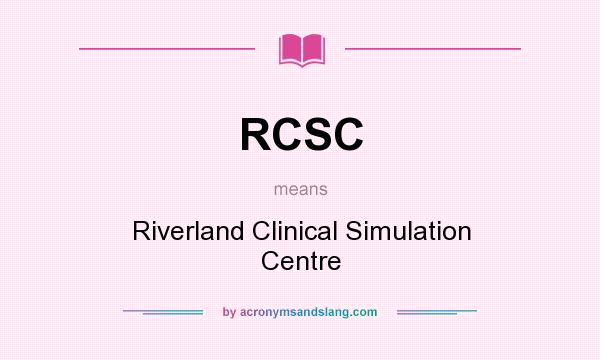 What does RCSC mean? It stands for Riverland Clinical Simulation Centre