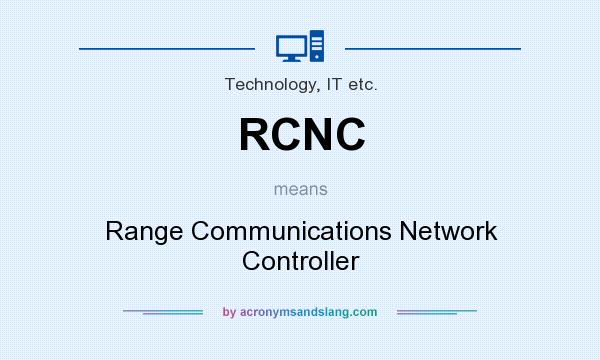What does RCNC mean? It stands for Range Communications Network Controller