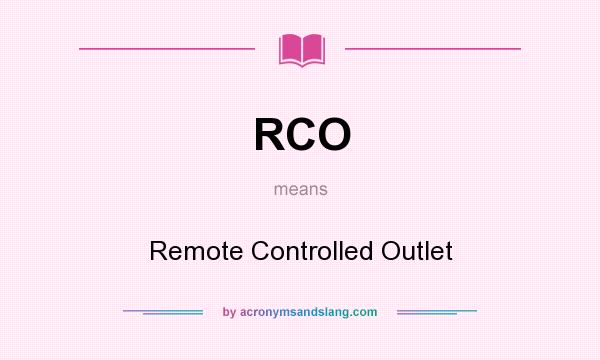 What does RCO mean? It stands for Remote Controlled Outlet