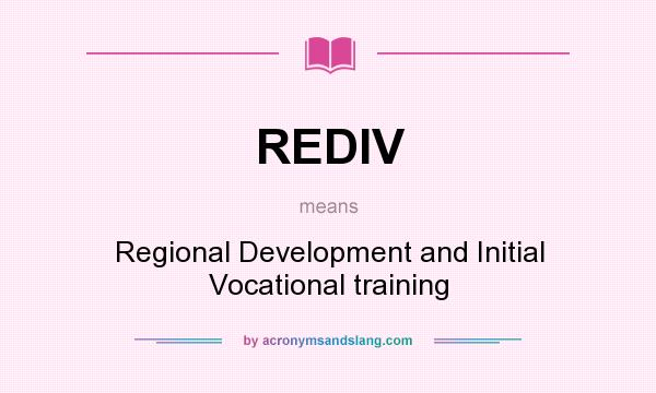 What does REDIV mean? It stands for Regional Development and Initial Vocational training