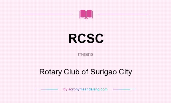 What does RCSC mean? It stands for Rotary Club of Surigao City