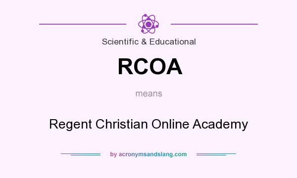 What does RCOA mean? It stands for Regent Christian Online Academy