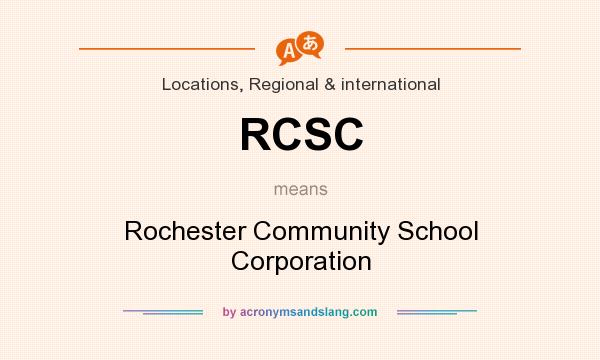 What does RCSC mean? It stands for Rochester Community School Corporation