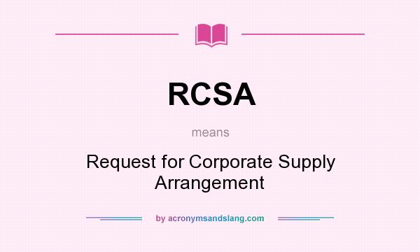What does RCSA mean? It stands for Request for Corporate Supply Arrangement
