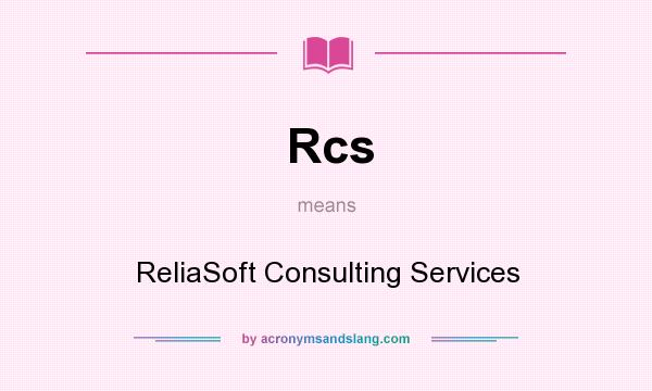What does Rcs mean? It stands for ReliaSoft Consulting Services