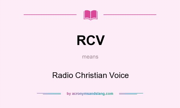 What does RCV mean? It stands for Radio Christian Voice