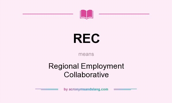 What does REC mean? It stands for Regional Employment Collaborative