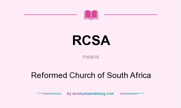 What does RCSA mean? It stands for Reformed Church of South Africa