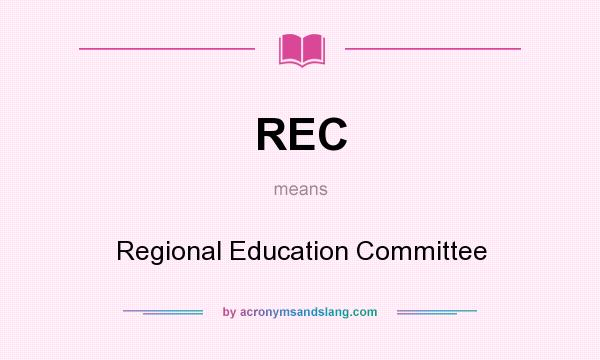 What does REC mean? It stands for Regional Education Committee