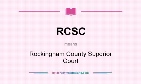 What does RCSC mean? It stands for Rockingham County Superior Court