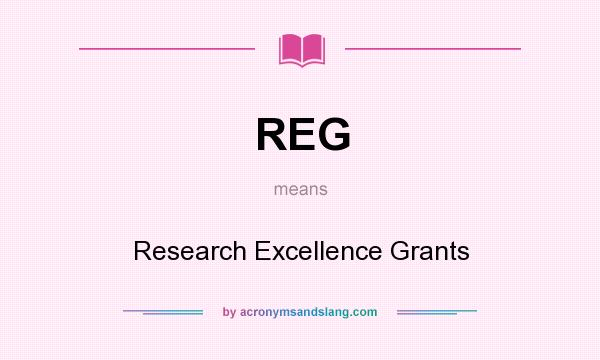 What does REG mean? It stands for Research Excellence Grants