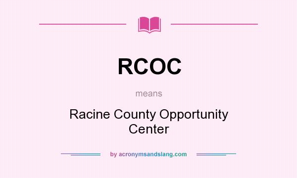 What does RCOC mean? It stands for Racine County Opportunity Center
