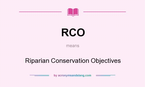 What does RCO mean? It stands for Riparian Conservation Objectives