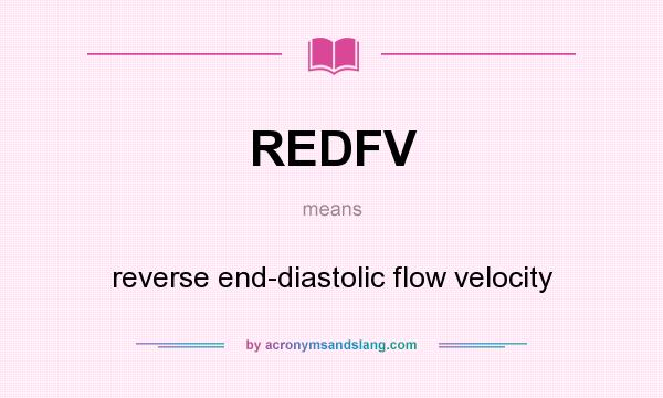 What does REDFV mean? It stands for reverse end-diastolic flow velocity