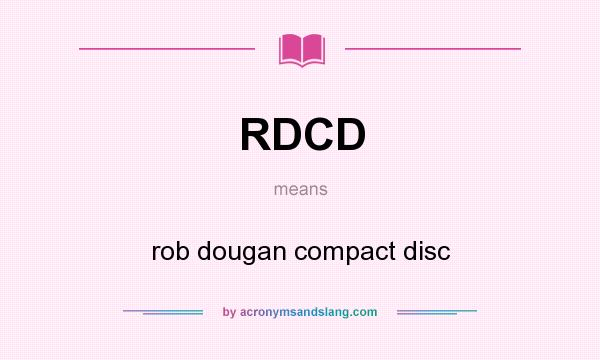 What does RDCD mean? It stands for rob dougan compact disc