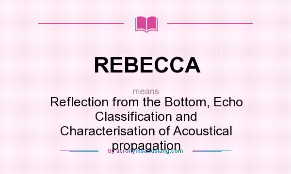 What does REBECCA mean? It stands for Reflection from the Bottom, Echo Classification and Characterisation of Acoustical propagation