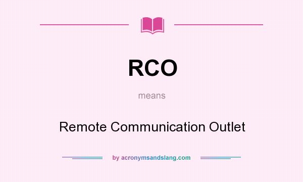 What does RCO mean? It stands for Remote Communication Outlet
