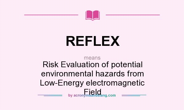 What does REFLEX mean? It stands for Risk Evaluation of potential environmental hazards from Low-Energy electromagnetic Field