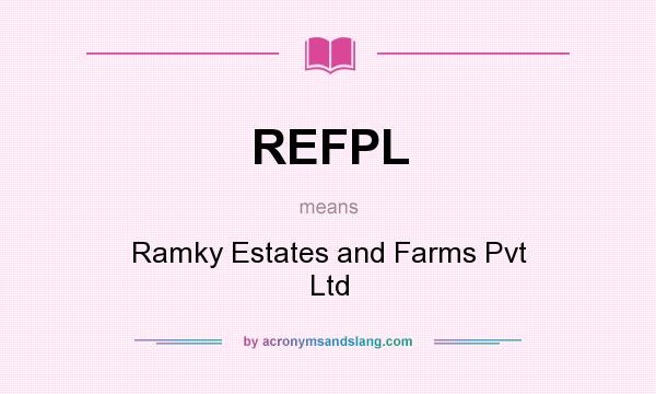 What does REFPL mean? It stands for Ramky Estates and Farms Pvt Ltd