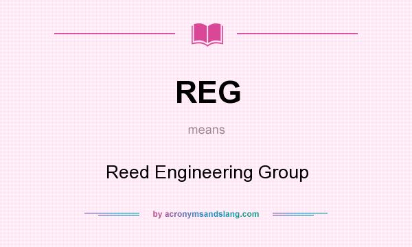 What does REG mean? It stands for Reed Engineering Group