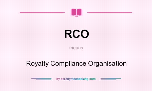 What does RCO mean? It stands for Royalty Compliance Organisation
