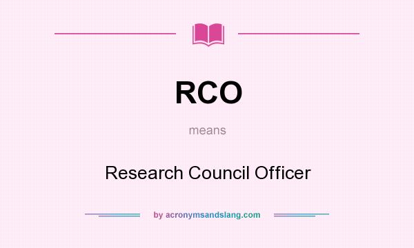 What does RCO mean? It stands for Research Council Officer