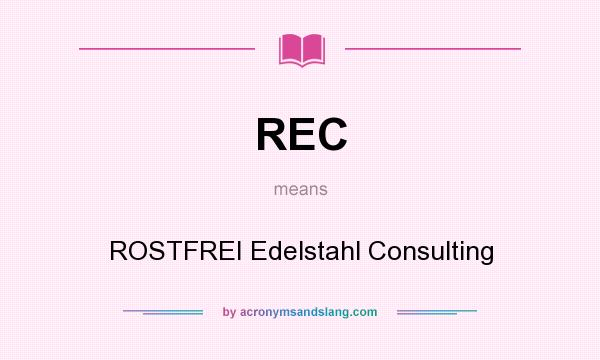 What does REC mean? It stands for ROSTFREI Edelstahl Consulting