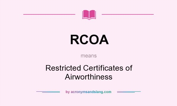 What does RCOA mean? It stands for Restricted Certificates of Airworthiness