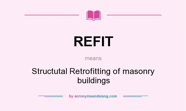 What does REFIT mean? It stands for Structutal Retrofitting of masonry buildings