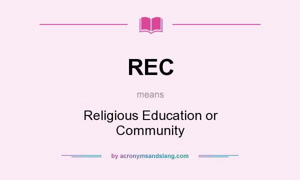 What does REC mean? It stands for Religious Education or Community