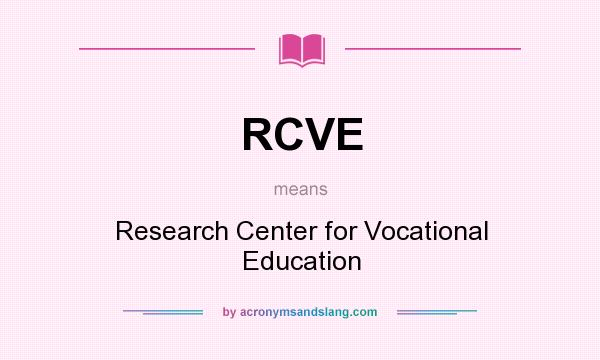 What does RCVE mean? It stands for Research Center for Vocational Education