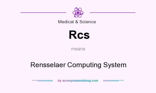 What does Rcs mean? It stands for Rensselaer Computing System