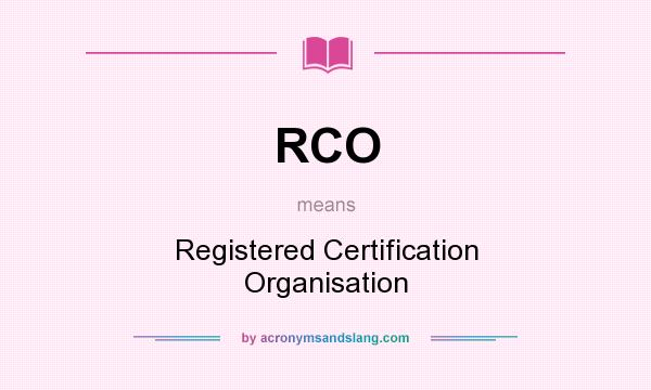 What does RCO mean? It stands for Registered Certification Organisation