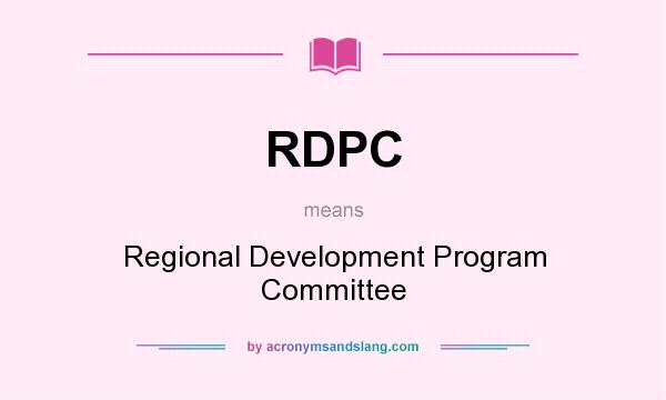 What does RDPC mean? It stands for Regional Development Program Committee