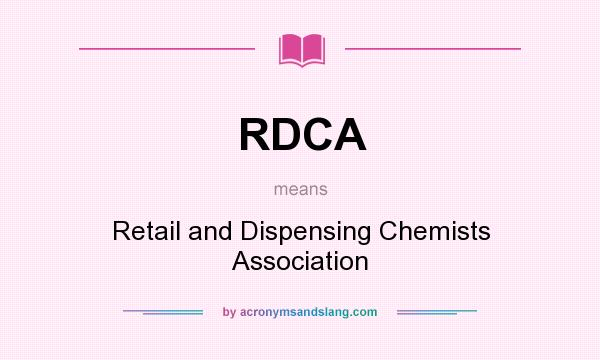 What does RDCA mean? It stands for Retail and Dispensing Chemists Association